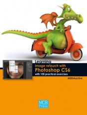 Portada de Learning image retouch with photoshop CS6 with 100 practical exercices
