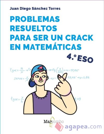Problemas resueltos para ser un crack en matem&aacute;ticas. 4&ordm; ESO