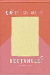 Portada de Qu&egrave; deu ser aquest rectangle?