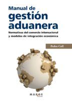 Portada de Manual de gestión aduanera. Normativas del comercio internacional y modelos de integración económica (Ebook)