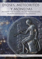 Portada de Dioses, meteoritos y monedas: Meteoritos y cometas en monedas del mundo antiguo y moderno