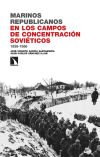 Marinos republicanos en los campos de concentración soviéticos: 1938-1956