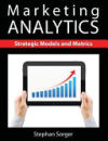 Marketing Analytics: Strategic Models and Metrics