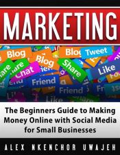 Portada de Marketing: The Beginners Guide to Making Money Online with Social Media for Small Businesses (Ebook)