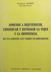 Portada de Aprende a rejuvenecer, conservar y retrasar vejez e impotencia