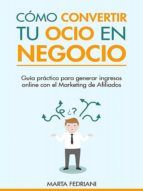 Portada de Cómo convertir tu Ocio en Negocio (Ebook)