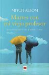 Martes con mi viejo profesor: Un testimonio sobre la vida, la amistad y el amor