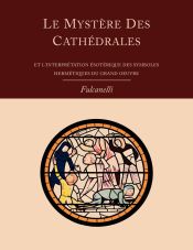 Portada de Le Mystere Des Cathedrales Et Lâ€™Interpretation Esoterique Des Symboles Hermetiques Du Grand-Oeuvre