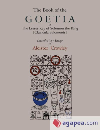 The Book of Goetia, or the Lesser Key of Solomon the King [Clavicula Salomonis]. Introductory essay by Aleister Crowley