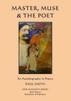 Master, Muse & the Poet: An Autobiography in Poetry