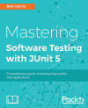 Mastering Software Testing with JUnit 5: Comprehensive guide to develop high quality Java applications