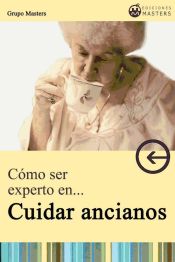 Portada de Cómo ser experto en cuidar ancianos