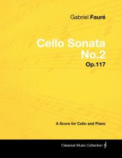 Portada de Gabriel Fauré - Cello Sonata No.2 - Op.117 - A Score for Cello and Piano