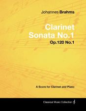 Portada de Johannes Brahms - Clarinet Sonata No.1 - Op.120 No.1 - A Score for Clarinet and Piano