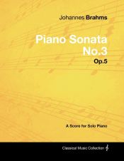 Portada de Johannes Brahms - Piano Sonata No.3 - Op.5 - A Score for Solo Piano