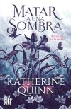 Matar A Una Sombra De Katherine Quinn
