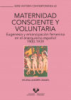 Maternidad consciente y voluntaria. Eugenesia y emancipación femenina en el amarquismo español, 1900-1939