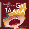 Matilda cuando gritaaaa