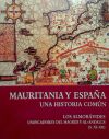 Mauritania y España. Una Historia Común. Los Almorávides Unificadores del Magreb y Al-Andalus (S. XI-XII) 