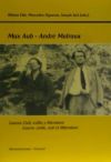 Max Aub-André Malraux. Guerra civil, exilio y literatura. Guerre civile, exil et littérature.