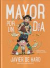 Mayor Por Un D&iacute;a De De Haro, Javier; Jerez B&aacute;ez, Paula