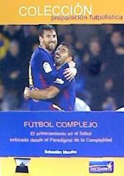 Portada de Fútbol Complejo. El entrenamiento en el fútbol enfocado desde el Paradigma de la Complejidad