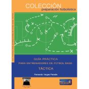 Portada de GUÍA PRÁCTICA PARA ENTRENADORES DE FÚTBOL BASE: TÁCTICA