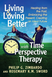 Portada de Living and Loving Better with Time Perspective Therapy