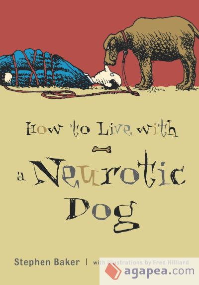 How to Live with a Neurotic Dog