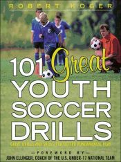 Portada de 101 Great Youth Soccer Drills : Skills and Drills for Better Fundamental Play (Ebook)