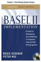 Portada de Basel II Implementation : A Guide to Developing and Validating a Compliant, Internal Risk Rating System: Risk Ratings System Design (Ebook)