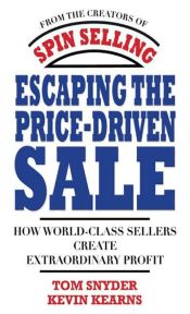 Portada de Escaping the Price-Driven Sale: How World Class Sellers Create Extraordinary Profit (Ebook)