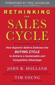 Rethinking the Sales Cycle : How Superior Sellers Embrace the Buying Cycle to Achieve a Sustainable and Competitive Advantage (Ebook)