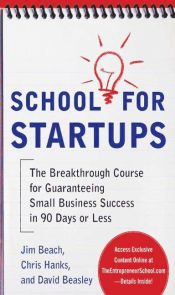 Portada de School for Startups: The Breakthrough Course for Guaranteeing Small Business Success in 90 Days or Less (Ebook)