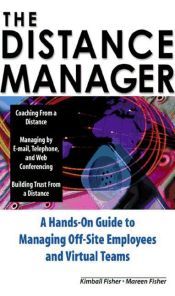 Portada de The Distance Manager: A Hands On Guide to Managing Off-Site Employees and Virtual Teams (Ebook)