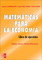 Portada de MATEMATICAS PARA LA ECONOMIA.Algebra Lineal y Cálculo Diferencial.Libro de ejercicios