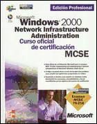 Portada de MCSE/MCSA. Microsoft Windows 2000 Network Infrastructure Administration. Curso oficial de certificación