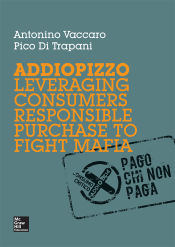 Portada de POD ADDIOPIZZO. LEVERAGING CONSUMERS RESPONSIBLE PURCHASE TO FIGHT MAFIA