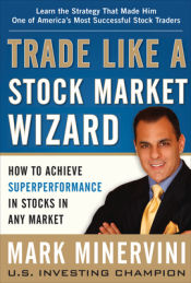 Portada de Trade Like a Stock Market Wizard: How to Achieve Super Performance in Stocks in Any Market