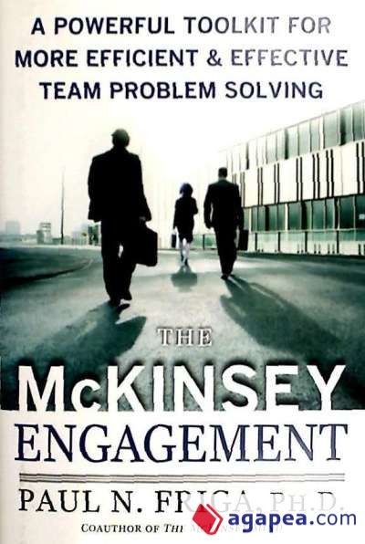 Mckinsey Engagement: A Powerful Toolkit for More Efficient and Effective Team Problem Solving