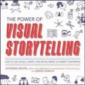 Portada de The Power of Visual Storytelling: How to Use Visuals, Videos, and Social Media to Market Your Brand