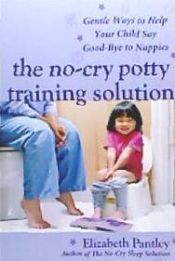 Portada de The No Cry Potty Training Solution: Gentle Ways to Help Your Child Say Good-Bye to Nappies "UK Edition"