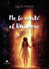 Me lo cont&oacute; el Universo