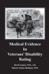 Medical Evidence in Veterans' Disability Rating. David Anaise MD Jd & Sharon Anaise Benham MD: This Book Is Intended to Help Veterans Better Pursue th