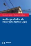 Mediengeschichte als Historische Techno-Logie (Ebook)