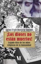 Portada de ¡Los dioses no están muertos!. Legado ético de los mitos religiosos de la humanidad (Ebook)