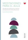 Meditaciones para el aula: 38 meditaciones guiadas para uso educativo y 48 propuestas para el desarrollo personal