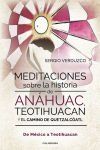 Meditaciones sobre la historia de An&aacute;huac, Teotihuacan y el camino de Quetzalc&oacute;atl