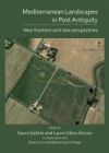 Mediterranean Landscapes in Post Antiquity: New Frontiers and New Perspectives