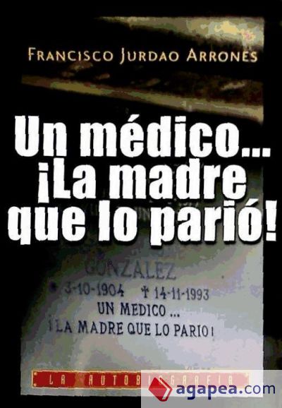 Un médico... ¡la madre que lo pario!